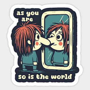 - As You Are So Is The World - Sticker